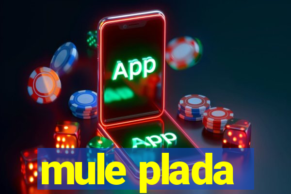 mule plada